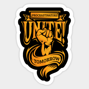 Procrastinators Unite Tomorrow Funny Student Sticker